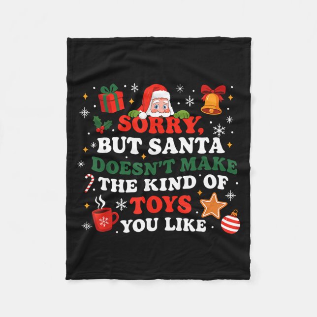 Sorry Santa Doesn’t Make The Toys You Like Funny Q Fleece Blanket (Front)