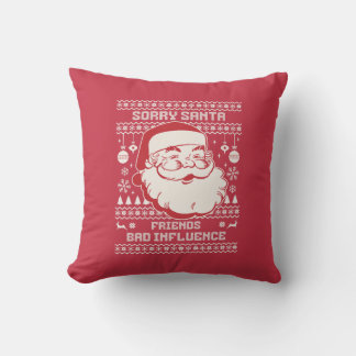 Sorry Santa Friends Bad Influence Ugly Christmas  Cushion
