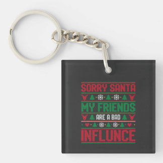 Sorry Santa Friends Bad Influence Ugly Christmas  Key Ring