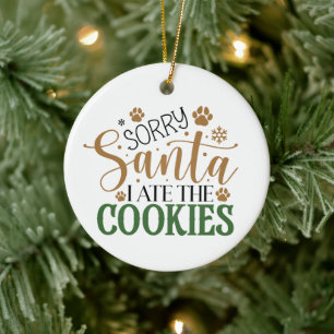 Sorry Santa I Ate The Cookies - Christmas Ceramic Tree Decoration