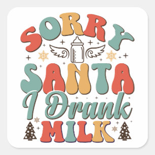 Sorry Santa I Drank Milk - Christmas Groovy Square Sticker