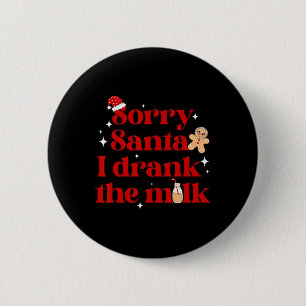 Sorry Santa I Drank The Milk Christmas Xmas Pajama 6 Cm Round Badge