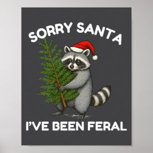 Sorry Santa I’ve Been Feral Funny Festive Raccoon Poster