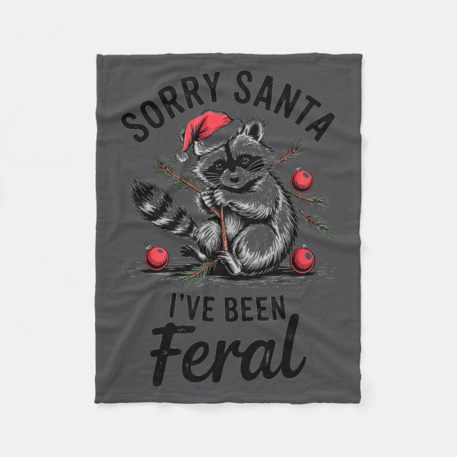 Sorry Santa I’ve Been Feral Funny Raccoon Christma Fleece Blanket (Front)