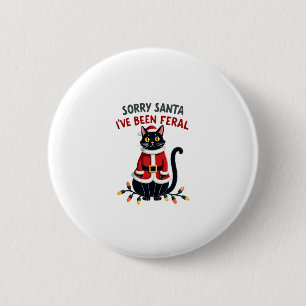 Sorry Santa I've Been Feral Black Cat Christmas Fu 6 Cm Round Badge