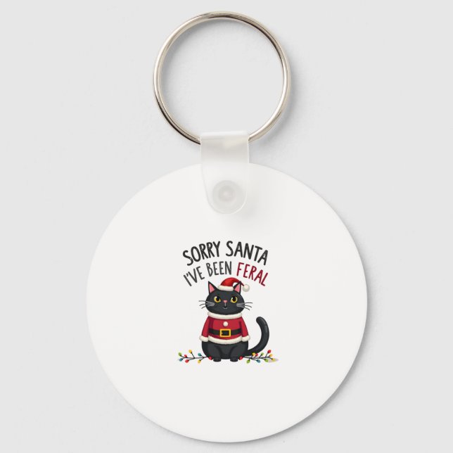 Sorry Santa I've Been Feral Black Cat Christmas Fu Key Ring (Front)