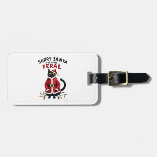 Sorry Santa I've Been Feral Black Cat Christmas Fu Luggage Tag