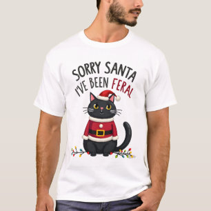 Sorry Santa I've Been Feral Black Cat Christmas Fu T-Shirt