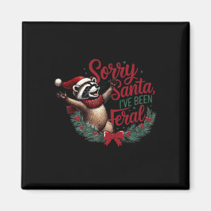 Sorry Santa I've Been Feral Christmas Holiday Racc Magnet