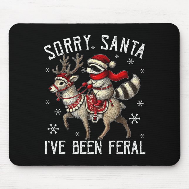 Sorry Santa I've Been Feral Christmas Holiday Racc Mouse Mat (Front)