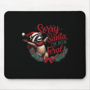 Sorry Santa I've Been Feral Christmas Holiday Racc Mouse Mat