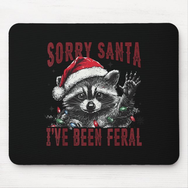 Sorry Santa I've Been Feral Christmas Holiday Racc Mouse Mat (Front)