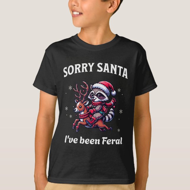 Sorry Santa I've Been Feral Christmas Holiday Racc T-Shirt (Front)