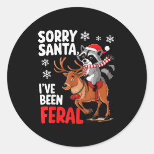 Sorry Santa I've Been Feral Christmas Holiday Recc Classic Round Sticker