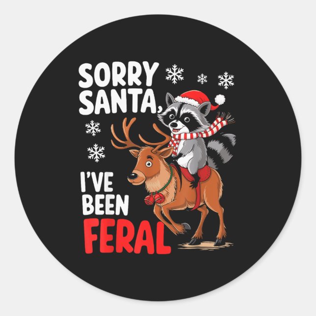 Sorry Santa I've Been Feral Christmas Holiday Recc Classic Round Sticker (Front)