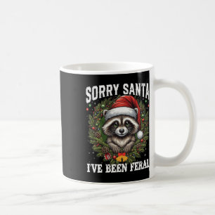 Sorry Santa I've Been Feral Christmas Racoon Funn Coffee Mug