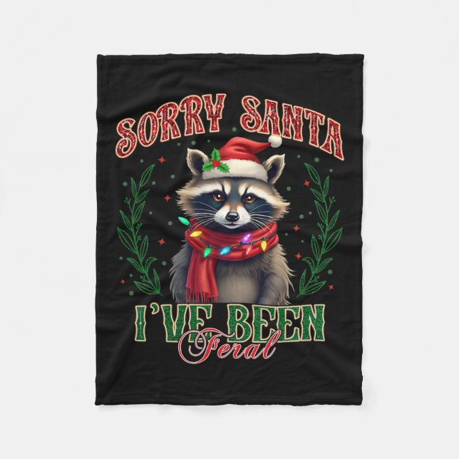 Sorry Santa I've Been Feral Cute Racoon Christmas Fleece Blanket (Front)