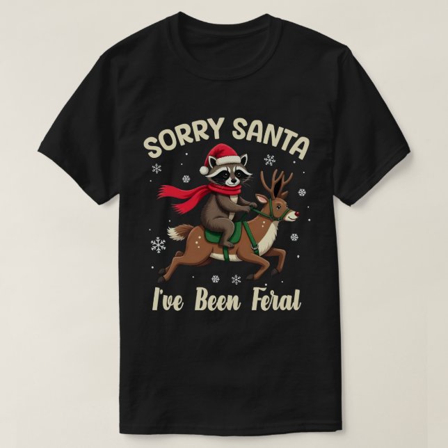 Sorry Santa I've Been Feral Fun Racoon Christmas T-Shirt (Design Front)