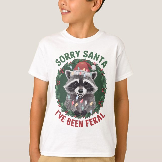 Sorry Santa I've Been Feral Funny Christmas T-Shirt (Front)