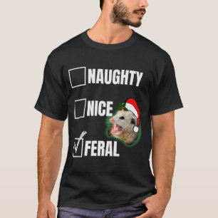Sorry Santa I've Been Feral Funny Feral Christmas T-Shirt