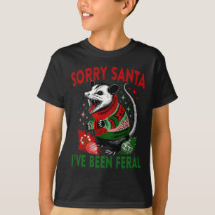 Sorry Santa I've Been Feral Funny Feral Opossum Ch T-Shirt