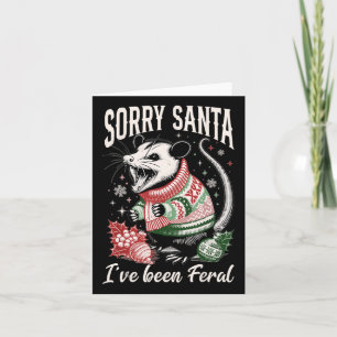 Sorry Santa Ive Been Feral Funny Feral Opossum Chr Card