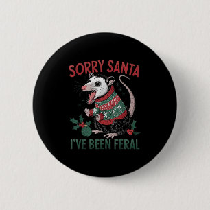 Sorry Santa I've Been Feral Funny Feral Ossum Chri 6 Cm Round Badge