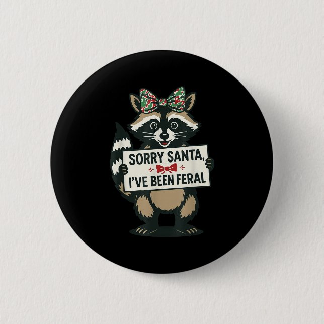 Sorry Santa I've Been Feral Funny Racoon Meme Xma 6 Cm Round Badge (Front)