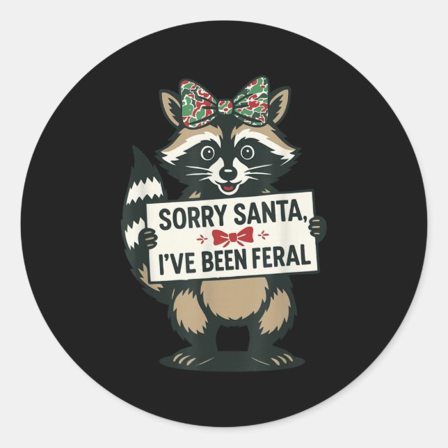 Sorry Santa I've Been Feral Funny Racoon Meme Xma Classic Round Sticker (Front)