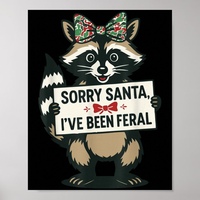 Sorry Santa I've Been Feral Funny Racoon Meme Xma Poster (Front)
