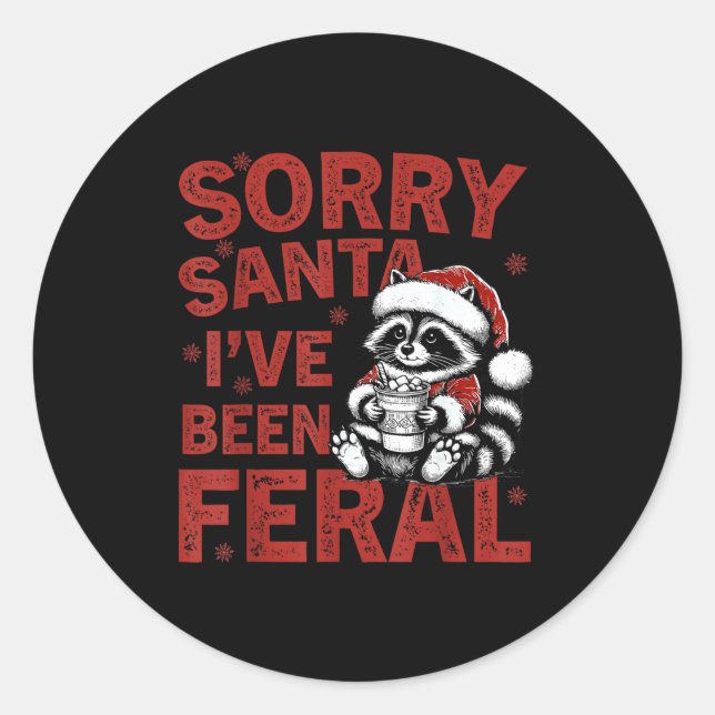Sorry Santa I've Been Feral Fuuny Christmas Mens W Classic Round Sticker (Front)