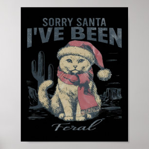 Sorry Santa I've Been Feral Girl Christmas Cats Lo Poster