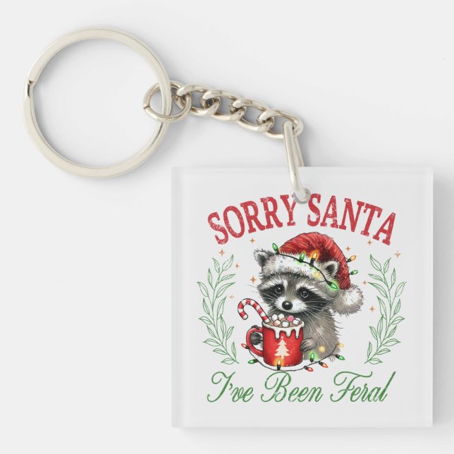 Sorry Santa, I've Been Feral Key Ring (Front)