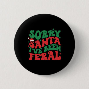 Sorry Santa I've Been Feral Kid's Christmas Boy Gi 6 Cm Round Badge