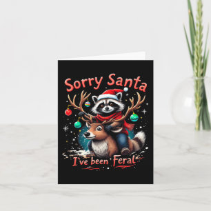 Sorry Santa I've Been Feral Racoon Funny Christma Card