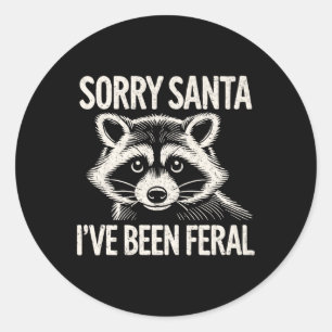 Sorry Santa I've Been Feral Racoon Funny Christma Classic Round Sticker