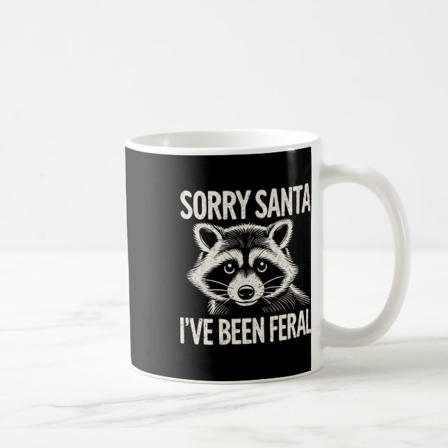 Sorry Santa I've Been Feral Racoon Funny Christma Coffee Mug (Right)