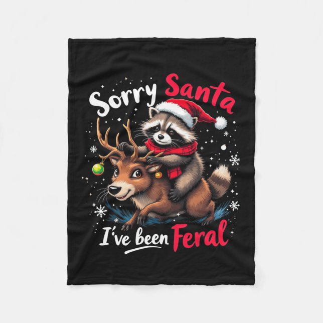 Sorry Santa I've Been Feral Racoon Funny Christma Fleece Blanket (Front)