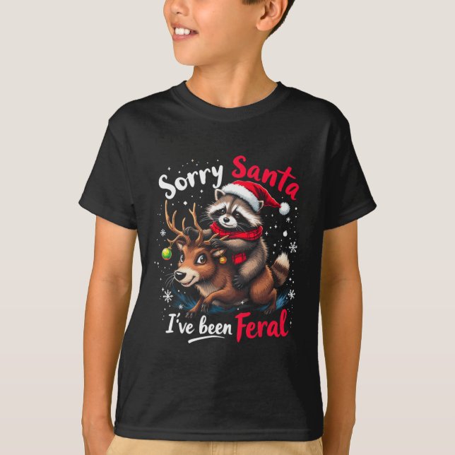 Sorry Santa I've Been Feral Racoon Funny Christma T-Shirt (Front)