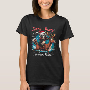 Sorry Santa I've Been Feral Racoon Funny Christma T-Shirt