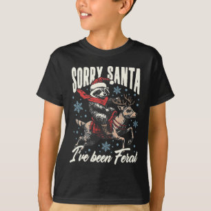 Sorry Santa I've Been Feral Racoon Reindeer Chris T-Shirt