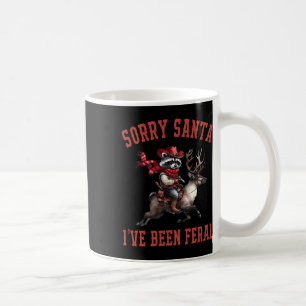 Sorry Santa Ive Been Feral Racoon Riding Reindeer Coffee Mug