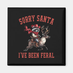 Sorry Santa Ive Been Feral Racoon Riding Reindeer Magnet