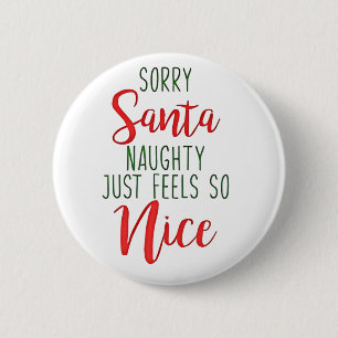 Sorry Santa Naughty Just Feels So Nice 6 Cm Round Badge