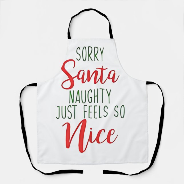 Sorry Santa Naughty Just Feels So Nice Apron (Front)