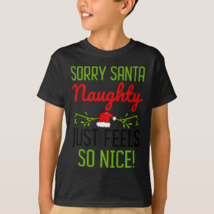 Sorry Santa Naughty Just Feels So Nice Funny Chris T-Shirt