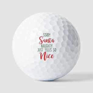 Sorry Santa Naughty Just Feels So Nice Golf Balls