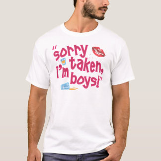 Sorry taken, I'm Boys! T-Shirt