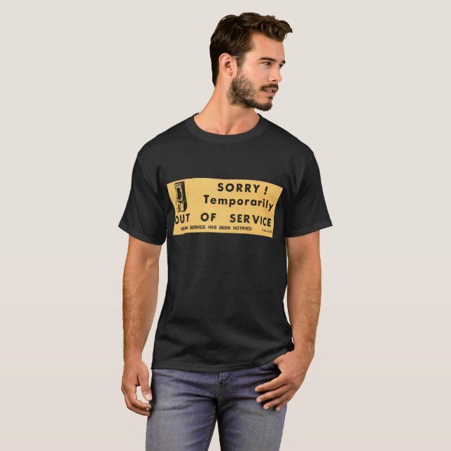 Sorry ! Temporarily Out of Service T-Shirt (Front Full)