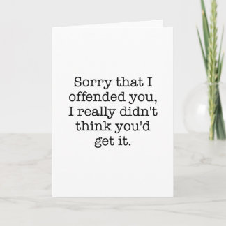 Sorry That I Offended You Card
